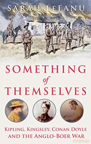 Something of Themselves: Kipling, Kingsley, Conan Doyle and the Anglo-Boer War - Sarah LeFanu [KSIĄŻKA]