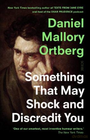 Something That May Shock and Discredit You - Daniel Mallory Ortberg [KSIĄŻKA]