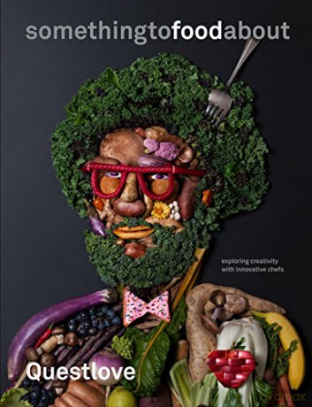 Something to Food About: Inside the Creative Minds of America's Best Chefs: Exploring Creativity with Innovative Chefs - Questlove [KSIĄŻKA]