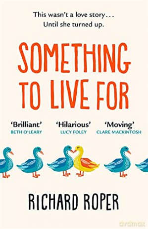 Something to Live For: 'Charming, humorous and life-affirming tale about human kindness' BBC - Richard Roper [KSIĄŻKA]