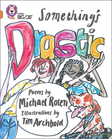Something's Drastic: A range of Michael Rosen's poems, including classics such as 'Down behind the dustbin'. (Collins Big Cat) - Michael Rosen [KSIĄŻKA]