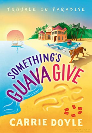 Something's Guava Give: 2 (Trouble in Paradise!, 2) - Carrie Doyle [KSIĄŻKA]