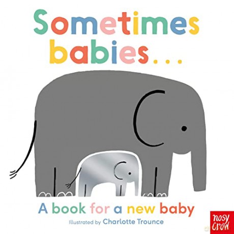 Sometimes Babies: A book for a new baby - Charlotte Trounce [KSIĄŻKA]