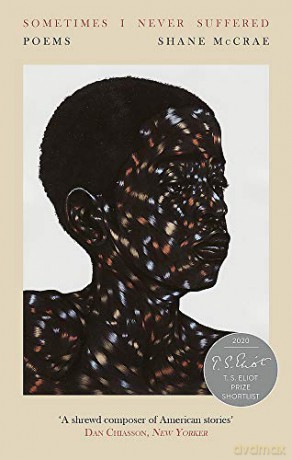Sometimes I Never Suffered: Shortlisted for the T S Eliot Prize 2020 - Shane McCrae [KSIĄŻKA]