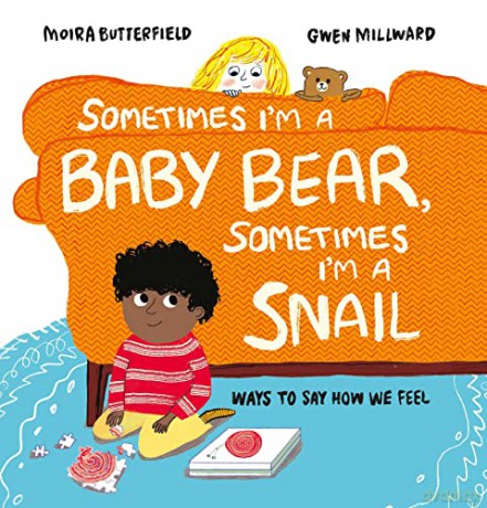 Sometimes I'm a Baby Bear, Sometimes I'm a Snail: Ways to Say How We Feel - Moira Butterfield [KSIĄŻKA]