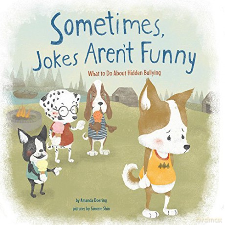 Sometimes Jokes Aren't Funny: What to Do About Hidden Bullying (Nonfiction Picture Books: No More Bullies) - Amanda F. Doering [KSIĄŻKA]