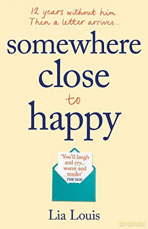Somewhere Close to Happy: The heart-warming, laugh-out-loud debut of the year - Lia Louis [KSIĄŻKA]