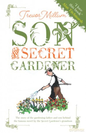 Son of the Secret Gardener: The story of the real-life gardener behind The Secret Garden - Trevor Millum [KSIĄŻKA]
