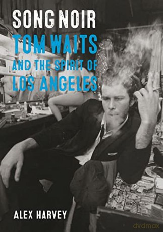 Song Noir: Tom Waits and the Spirit of Los Angeles (Reverb) - Alex Harvey [KSIĄŻKA]