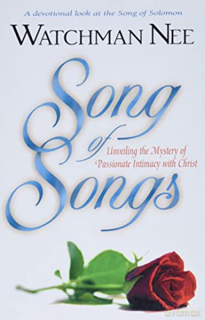 Song of Songs: Unveiling the Mystery of Passionate Intimacy with Christ - Watchman Nee [KSIĄŻKA]