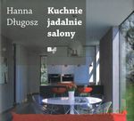 Kuchnie, jadalnie, salony - Hanna Długosz, Maria Tyniec [KSIĄŻKA]