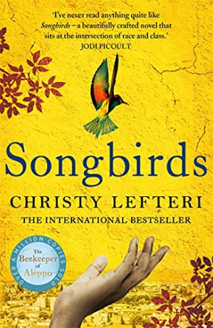 Songbirds: The powerful, evocative Sunday Times bestseller from the author of The Beekeeper of Aleppo - Christy Lefteri [KSIĄŻKA]