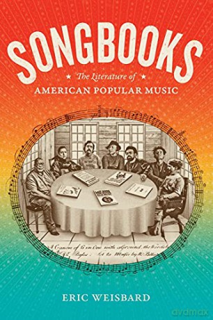 Songbooks: The Literature of American Popular Music (Refiguring American Music) - Eric Weisbard [KSIĄŻKA]