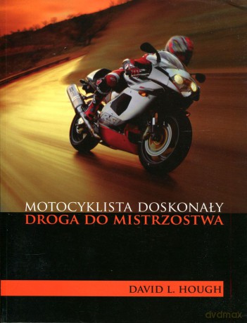 Motocyklista doskonały II cz Droga do mistrzostwa. (dodruk 2012) - David L. Hough [KSIĄŻKA]