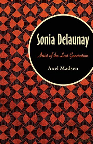 Sonia Delaunay: Artist of the Lost Generation - Axel Madsen [KSIĄŻKA]