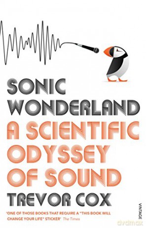 Sonic Wonderland: A Scientific Odyssey of Sound - Trevor Cox [KSIĄŻKA]