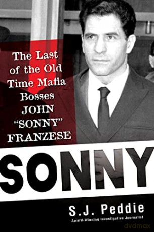 Sonny: The Last of the Old Time Mafia Bosses, John 'Sonny' Franzese - Peddie [KSIĄŻKA]