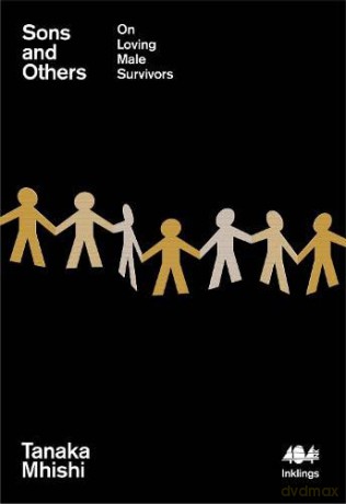 Sons and Others: On Loving Male Survivors: 11 (Inklings) - Tanaka Mhishi [KSIĄŻKA]
