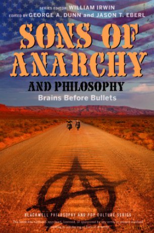 Sons of Anarchy and Philosophy: Brains Before Bullets (The Blackwell Philosophy and Pop Culture Series) - George A. Dunn [KSIĄŻKA]