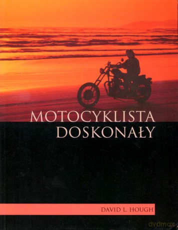 Motocyklista doskonały. Wyższa szkoła jazdy (dodruk 2012) - David L. Hough [KSIĄŻKA]