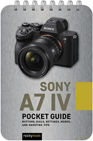 Sony a7 IV: Pocket Guide: Buttons, Dials, Settings, Modes, and Shooting Tips (The Pocket Guide Series for Photographers) - Rocky Nook [KSIĄŻKA]