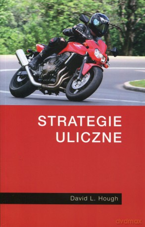 Strategie uliczne (dodruk 2012) - David L. Hough [KSIĄŻKA]