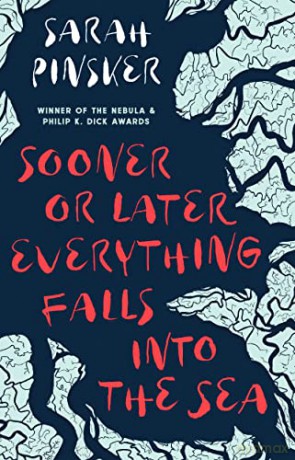 Sooner or Later Everything Falls Into the Sea - Sarah Pinsker [KSIĄŻKA]