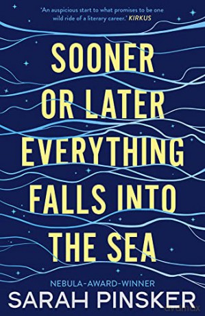 Sooner or Later Everything Falls Into the Sea - Sarah Pinsker [KSIĄŻKA]