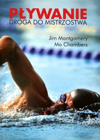 Pływanie. Droga do mistrzostwa (dodruk 2012) - Jim Montgomery, Mo Chambers [KSIĄŻKA]