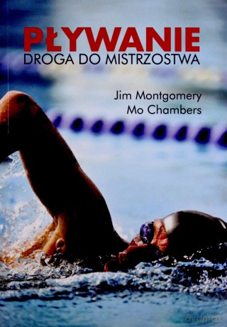 Pływanie. Droga do mistrzostwa (dodruk 2012) - Jim Montgomery, Mo Chambers [KSIĄŻKA]
