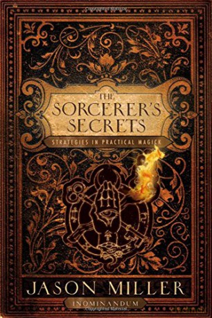Sorcerer's Secrets: Strategies in Practical Magick - Jason Miller [KSIĄŻKA]