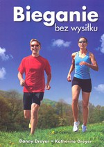 Bieganie bez wysiłku - Danny Dreyer, Katherine Dreyer [KSIĄŻKA]