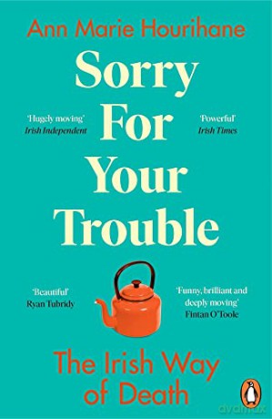 Sorry for Your Trouble: The Irish Way of Death - Ann Marie Hourihane [KSIĄŻKA]
