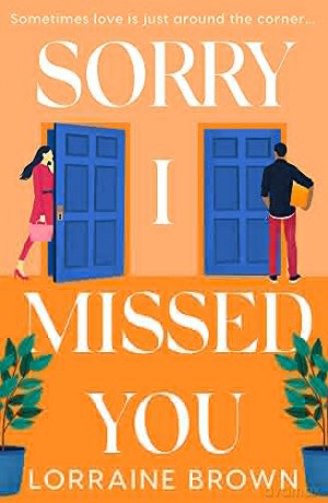 Sorry I Missed You: The utterly charming and uplifting romantic comedy you won't want to miss in 2022! - Lorraine Brown [KSIĄŻKA]