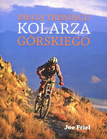 Biblia treningu kolarza górskiego (dodruk 2012) - Joe Friel [KSIĄŻKA]