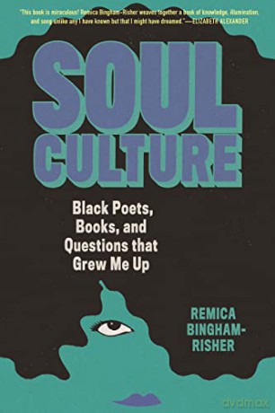 Soul Culture: Black Poets, Books, and Questions that Grew Me Up - Remica Bingham-Risher [KSIĄŻKA]
