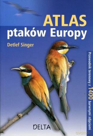 Atlas ptaków Europy (dodruk 2011) - Detlef Singer [KSIĄŻKA]