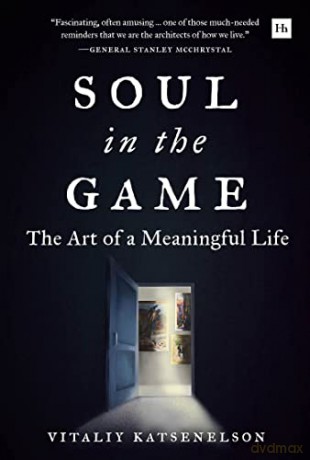 Soul in the Game: The Art of a Meaningful Life - Vitaliy Katsenelson [KSIĄŻKA]