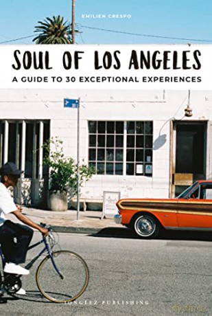Soul of Los Angeles: A guide to 30 exceptional experiences - Emilien Crespo [KSIĄŻKA]