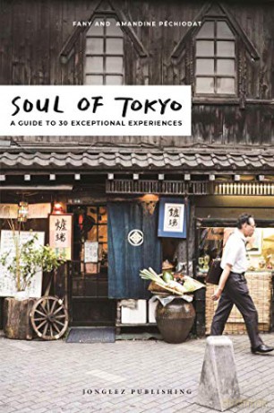 Soul of Tokyo: A Guide to 30 Exceptional Experiences - Fany Pechiodat [KSIĄŻKA]