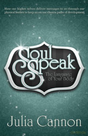 Soul Speak: Discover the Secret Language of Your Body - Julia Cannon [KSIĄŻKA]