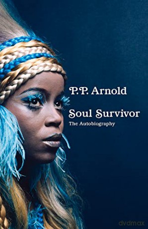 Soul Survivor: The Autobiography: The extraordinary memoir of a music icon - P.P. Arnold [KSIĄŻKA]