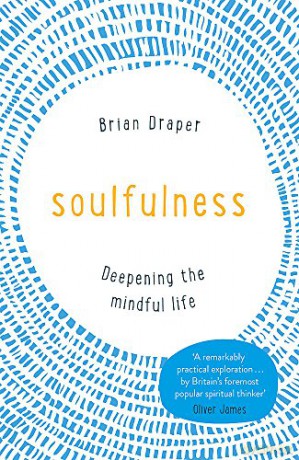 Soulfulness: Deepening the mindful life - Brian Draper [KSIĄŻKA]