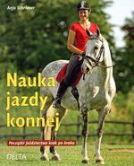 Nauka jazdy konnej. Początki jeździectwa krok po kroku - Anja Schriever [KSIĄŻKA]