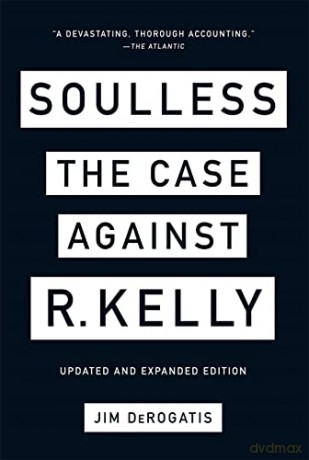Soulless: The Case Against R. Kelly: The Case Against R. Kelly - Jim DeRogatis [KSIĄŻKA]