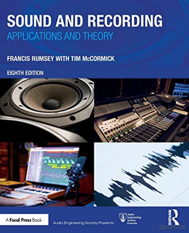 Sound and Recording: Applications and Theory (Audio Engineering Society Presents) - Francis Rumsey [KSIĄŻKA]