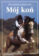 Mój koń. Poradnik jeździecki - Kate Needham [KSIĄŻKA]