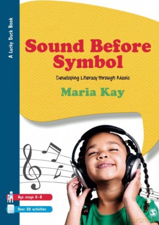 Sound Before Symbol: Developing Literacy Through Music (Lucky Duck Books) - Maria Kay [KSIĄŻKA]
