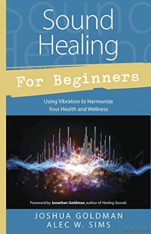 Sound Healing for Beginners (For Beginners (Llewellyn's)): Using Vibration to Harmonize Your Health and Wellness - Joshua Goldman [KSIĄŻKA]