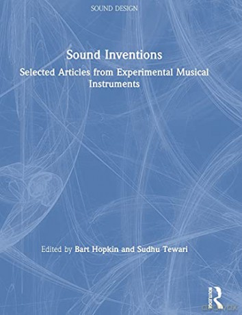 Sound Inventions: Selected Articles from Experimental Musical Instruments (Sound Design) - Bart Hopkin [KSIĄŻKA]